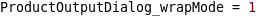Product Output Dialog Wrap Mode Example